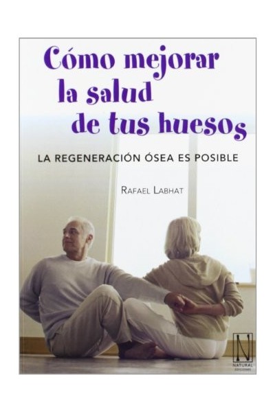 COMO MEJORAR LA SALUD DE TUS HUESOS (Primera edición)